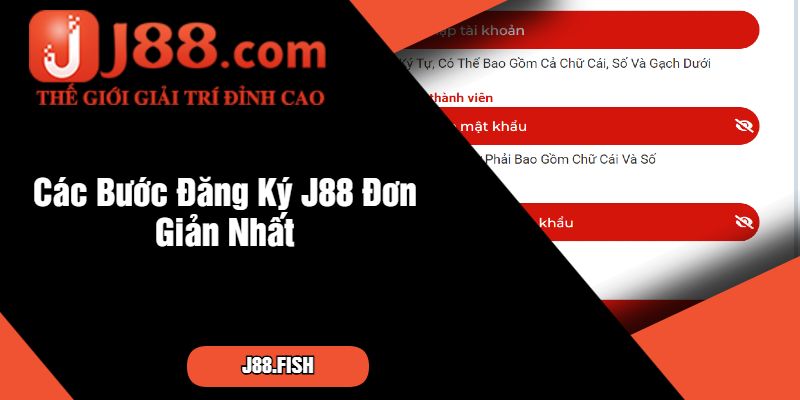 Hướng Dẫn Đăng Ký J88 Đơn Giản, Tiện Lợi 2 Các Bước Đăng Ký J88 Đơn Giản Nhất