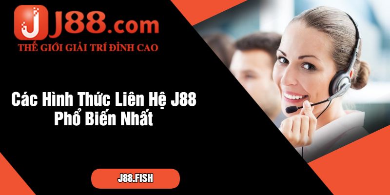 Hướng Dẫn Chi Tiết Cách Liên Hệ J88 Cho Anh Em Tân Binh 2 Các Hình Thức Liên Hệ J88 Phổ Biến Nhất