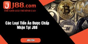 Các Loại Tiền Ảo Được Chấp Nhận Tại J88
