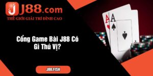 Chia Sẻ Cách Né Bẫy Đối Thủ Trong Game Bài J88 Uy Tín 3 Cổng Game Bài J88 Có Gì Thú Vị