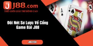 Cao Thủ Chia Sẻ Quản Lý Vốn Khi Chơi Game Bài J88 1 Đôi Nét Sơ Lược Về Cổng Game Bài J88