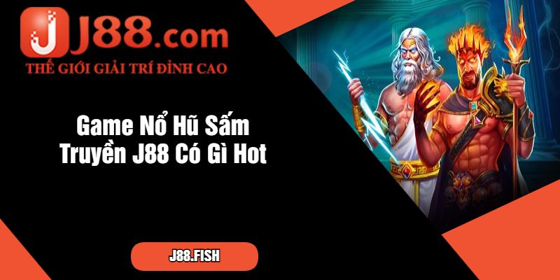 Nổ Hũ Sấm Truyền - Game Slot Kinh Điển Nhất Của J88 2 Game Nổ Hũ Sấm Truyền J88 Có Gì Hot