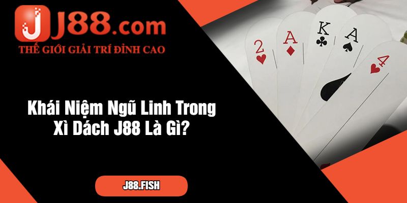 Cùng J88 Tìm Hiểu Ngũ Linh Và Xì Dách Cái Nào Hơn 2 Khái Niệm Ngũ Linh Trong Xì Dách J88 Là Gì