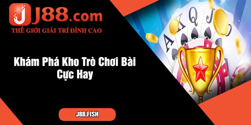 Cao Thủ Chia Sẻ Quản Lý Vốn Khi Chơi Game Bài J88 3 Khám Phá Kho Trò Chơi Bài Cực Hay