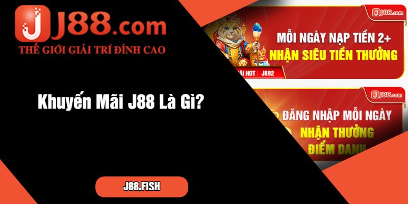 Khuyến Mãi J88 - Hoàn Trả Cá Cược Không Giới Hạn Mỗi Ngày 1 Khuyến Mãi J88 Là Gì?