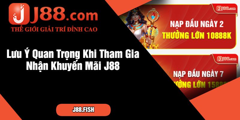 Khuyến Mãi J88 - Hoàn Trả Cá Cược Không Giới Hạn Mỗi Ngày 3 Lưu Ý Quan Trọng Khi Tham Gia Nhận Khuyến Mãi J88