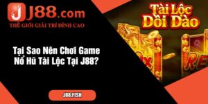 Nổ Hũ Tài Lộc – Sức Hút Không Thể Bỏ Qua Tại Nhà Cái J88 14 Tại Sao Nên Chơi Game Nổ Hũ Tài Lộc Tại J88