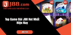 Top Game Bài J88 - Đẳng Cấp Thế Giới Vượt Trội Nhất 5 Top Game Bài J88 Hot Nhất Hiện Nay